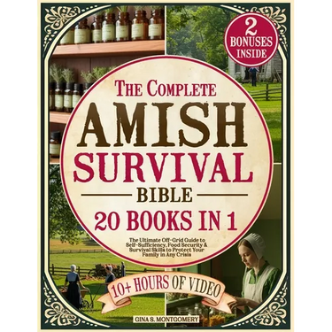 The Complete Amish Survival Bible: The Ultimate Off-Grid Guide to Self-Sufficiency, Food Security & Survival Skills to Protect Your Family in Any Cris
