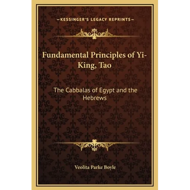 Fundamental Principles of Yi-King, Tao: The Cabbalas of Egypt and the Hebrews