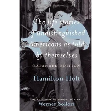 The Life Stories of Undistinguished Americans as Told by Themselves: Expanded Edition