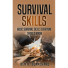Survival Skills: Basic Survival Skills Everyone Should Know