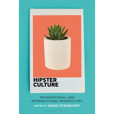 Hipster Culture: Transnational and Intersectional Perspectives