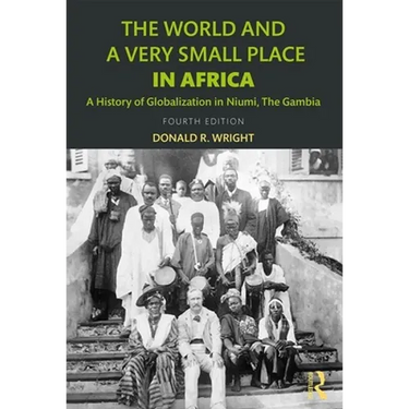 The World and a Very Small Place in Africa: A History of Globalization in Niumi, the Gambia