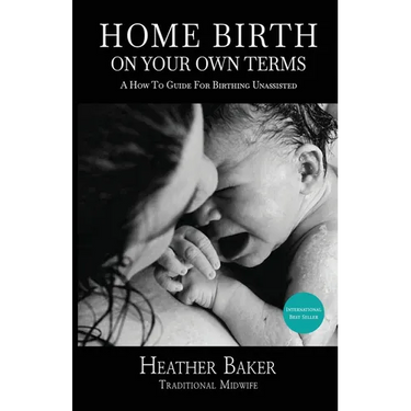 Home Birth On Your Own Terms