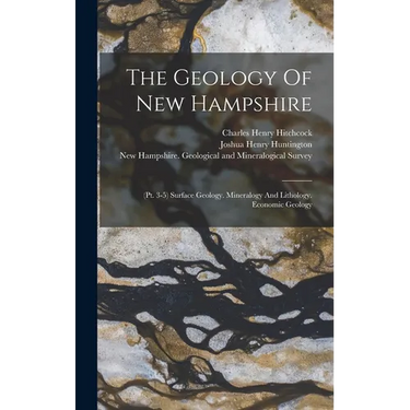The Geology Of New Hampshire: (pt. 3-5) Surface Geology. Mineralogy And Lithology. Economic Geology