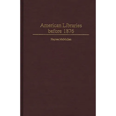 American Libraries Before 1876