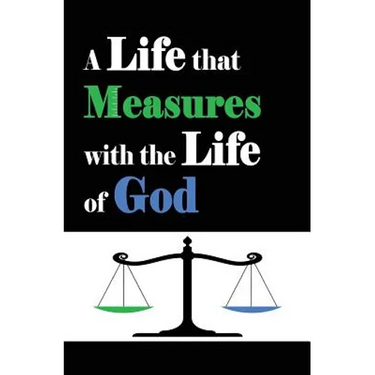 A Life that Measures with the Life of God