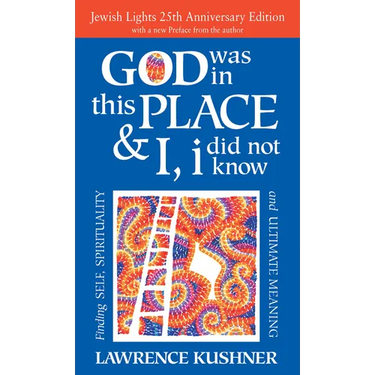 God Was in This Place & I, I Did Not Know--25th Anniversary Ed: Finding Self, Spirituality and Ultimate Meaning
