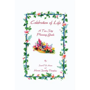 Celebration of Life: A Ten-Step Planning Guide