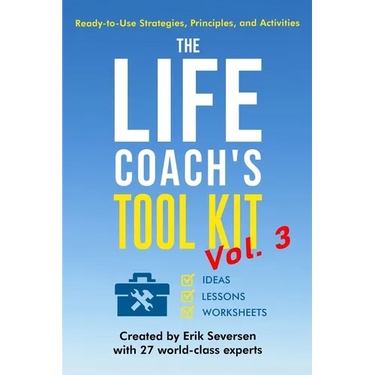 The Life Coach's Tool Kit, Vol. 3: Ready-to-Use Strategies, Principles, and Activities