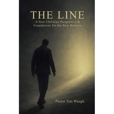 The Line: A Whole New Christian Perspective & Foundation for the New Believer