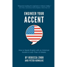 Engineer Your Accent: How to Speak English with an American Accent in Less Than 10 Weeks