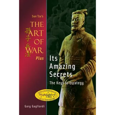 Sun Tzu's The Art of War Plus Its Amazing Secrets: The Keys to Strategy