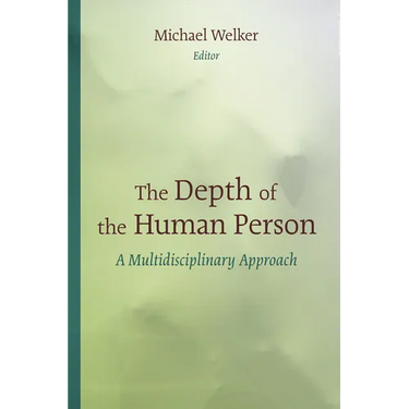 The Depth of the Human Person: A Multidisciplinary Approach