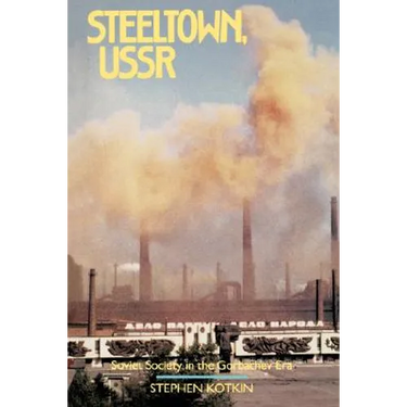 Steeltown, USSR: Soviet Society in the Gorbachev Era