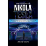 The Biography of Nikola Tesla: The Captivating Life of the Prophet of the Electronic Age. The Man Who Saw the Future and Made It Reality.