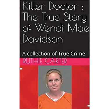 Killer Doctor: The True Story of Wendi Mae Davidson
