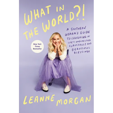 What in the World?!: A Southern Woman's Guide to Laughing at Life's Unexpected Curveballs and Beautiful Blessings