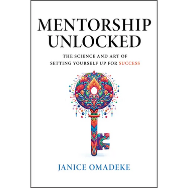 Mentorship Unlocked: The Science and Art of Setting Yourself Up for Success