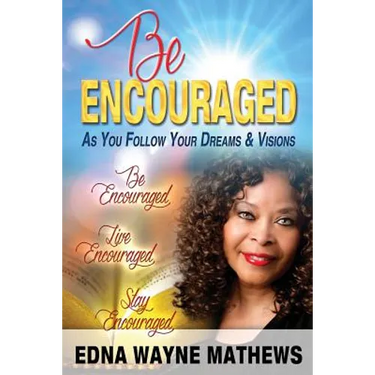 Be Encouraged: As You Follow Your Dreams & Visions