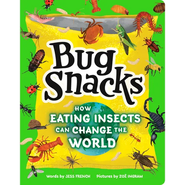 Bug Snacks: How Eating Insects Can Change the World