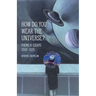 How Do You Wear The Universe?: Poems & Essays: 2002-2025