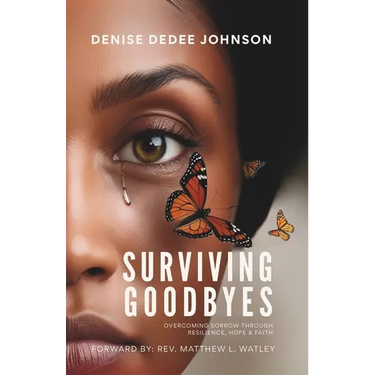 Surviving Goodbyes: Overcoming Sorrow Through Resilience, Hope & Faith