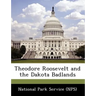 Theodore Roosevelt and the Dakota Badlands