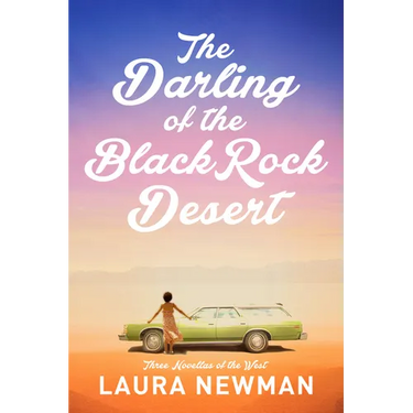 The Darling of the Blackrock Desert: Three Novellas Set in the West: Three Novellas Set in the West