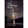 The Indifferent Stars: A short novel about love, loss and friendship