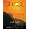 Grace The Power of the Gospel Study Guide: It's Not What You Do, But What Jesus Did.