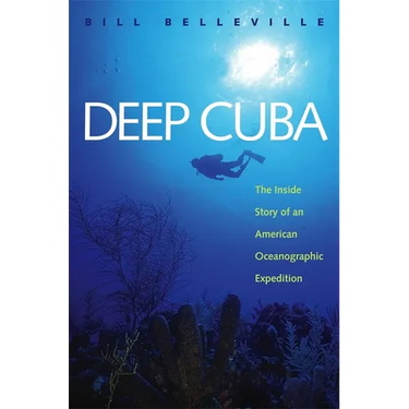 Deep Cuba: The Inside Story of an American Oceanographic Expedition