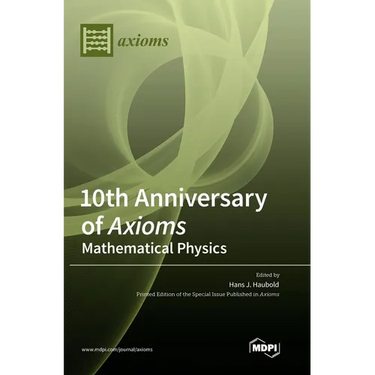 10th Anniversary of Axioms: Mathematical Physics