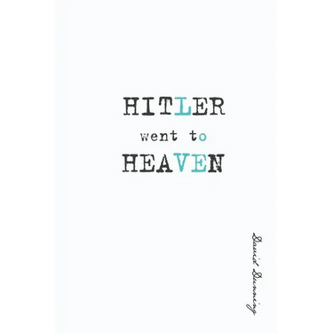 Hitler Went To Heaven