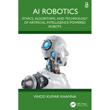 AI Robotics: Ethics, Algorithms, and Technology of Artificial Intelligence-Powered Robots