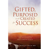 Gifted, Purposed and Created for Success: A Shared Wellness Journal of Spirit, Mind and Body For Parents/Caregivers and Youth
