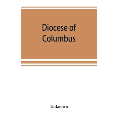 Diocese of Columbus: the history of fifty years, 1868-1918