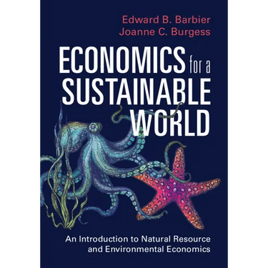 Economics for a Sustainable World: An Introduction to Natural Resource and Environmental Economics