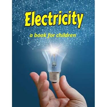 Electricity - a book for children: Teaching kids about electricity