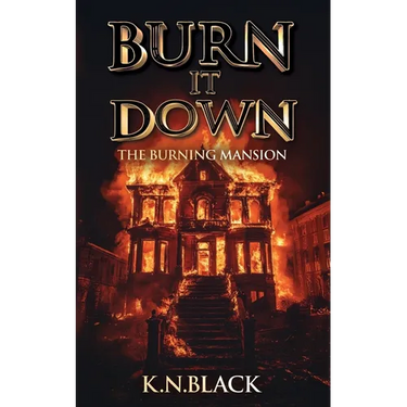 Burn It Down: The Burning Mansion