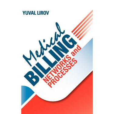 Medical Billing Networks and Processes - Profitable and Compliant Revenue Cycle Management in the Internet Age
