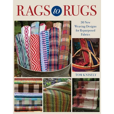 Rags to Rugs: 30 New Weaving Designs for Repurposed Fabrics