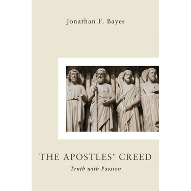 The Apostles' Creed: Truth with Passion