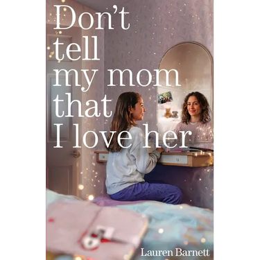 Don't Tell My Mom That I Love Her