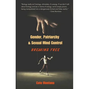 Gender, Patriarchy & Sexual Mind Control: Breaking Free