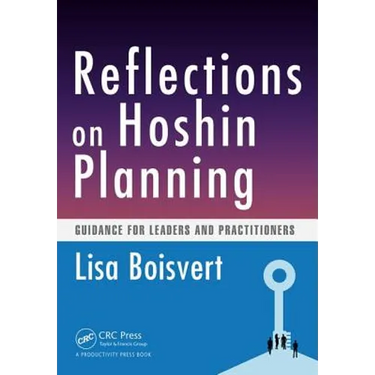 Reflections on Hoshin Planning: Guidance for Leaders and Practitioners