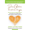 Dear Gluten, It's Not Me, It's You: How to survive without gluten and restore your health from celiac disease or gluten sensitivity
