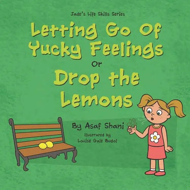 Letting go of Yucky Feelings or Drop the Lemons