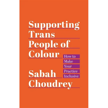 Supporting Trans People of Colour: How to Make Your Practice Inclusive