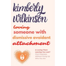 Loving Someone with Dismissive Avoidant Attachment: Is Loving Them Leaving You Lost? Find Closeness Without Giving Up Who You Are