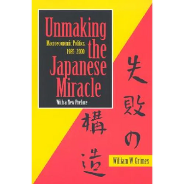 Unmaking the Japanese Miracle